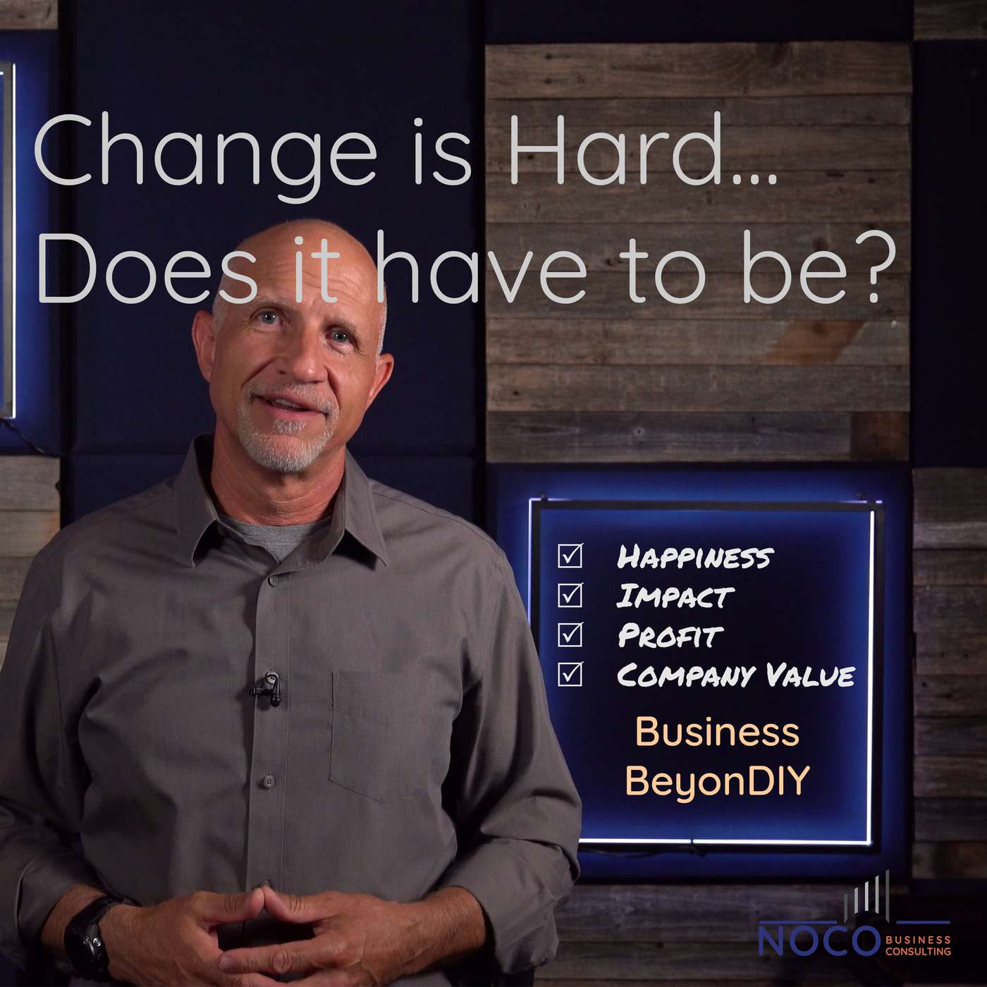 Change is hard… Does it have to be? | Business BeyonDIY | 008
