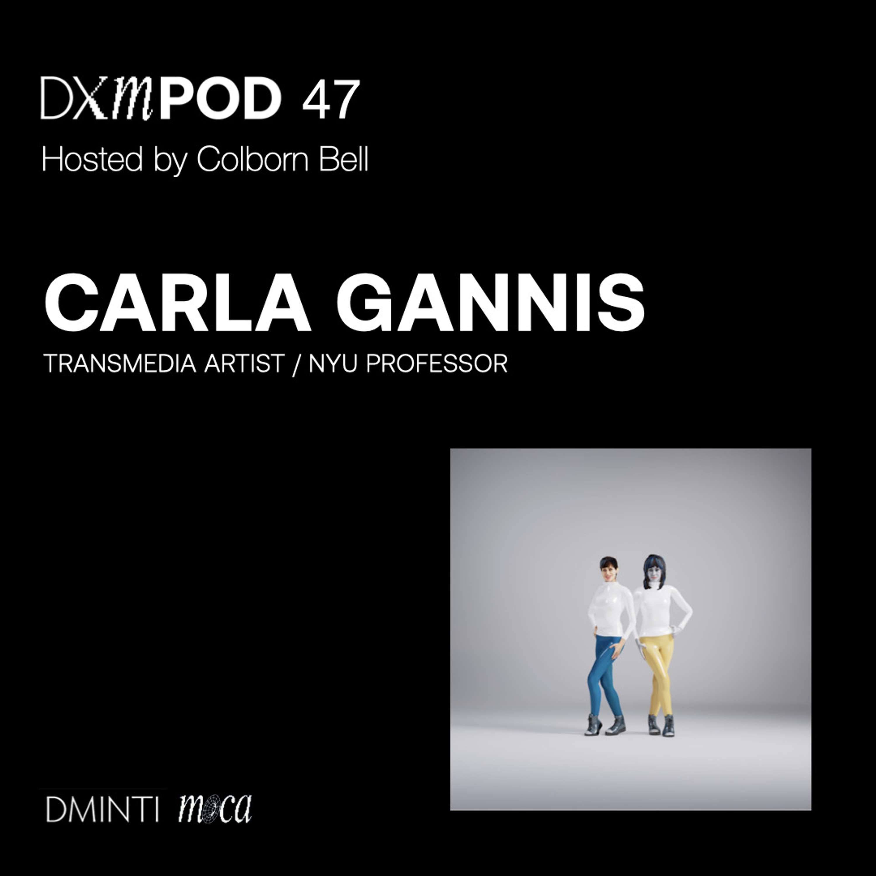 DXM POD 47 - Host Colborn Bell  (Museum of Crypto Art) talks w/ Carla Gannis