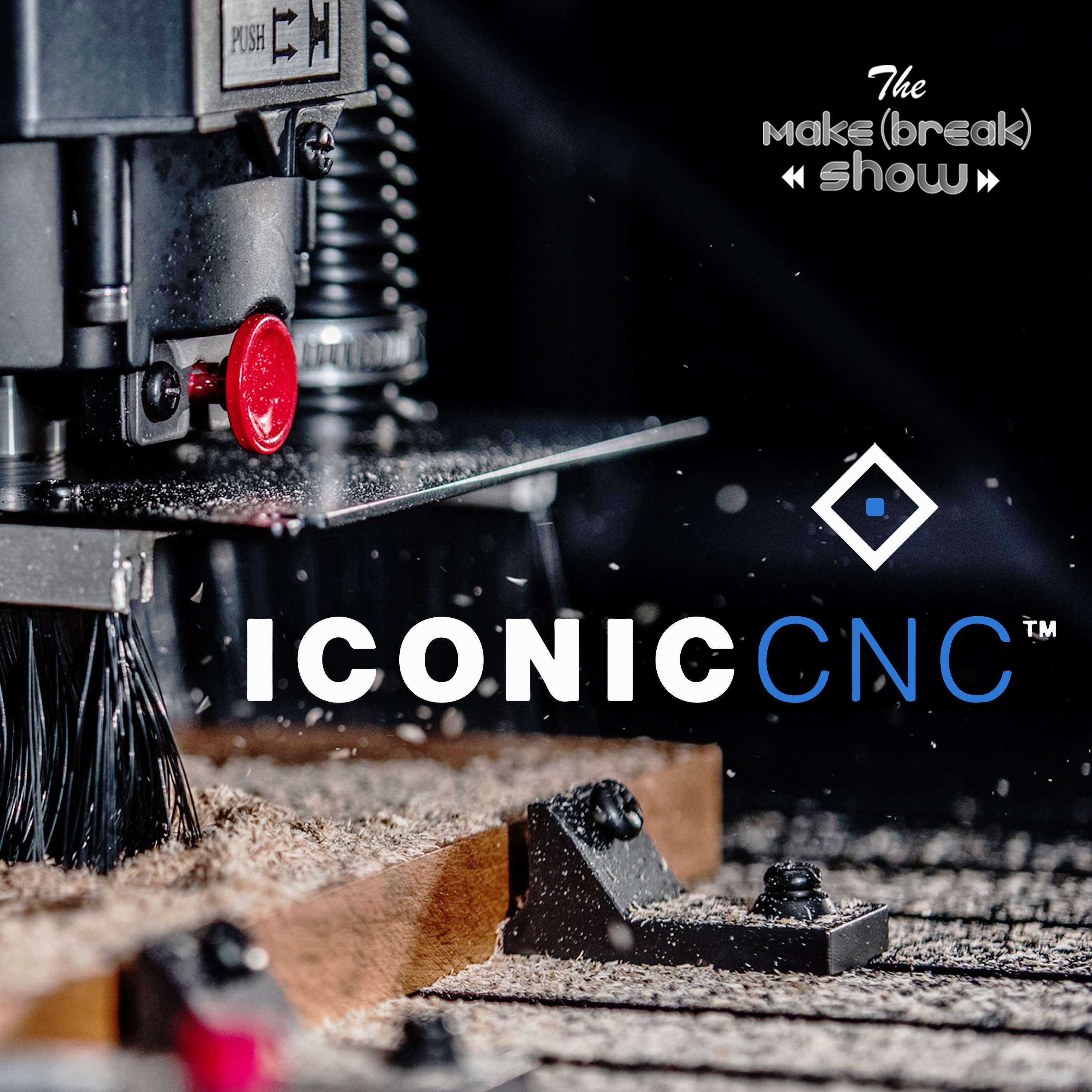 028: Building a CNC company with Iconic CNC