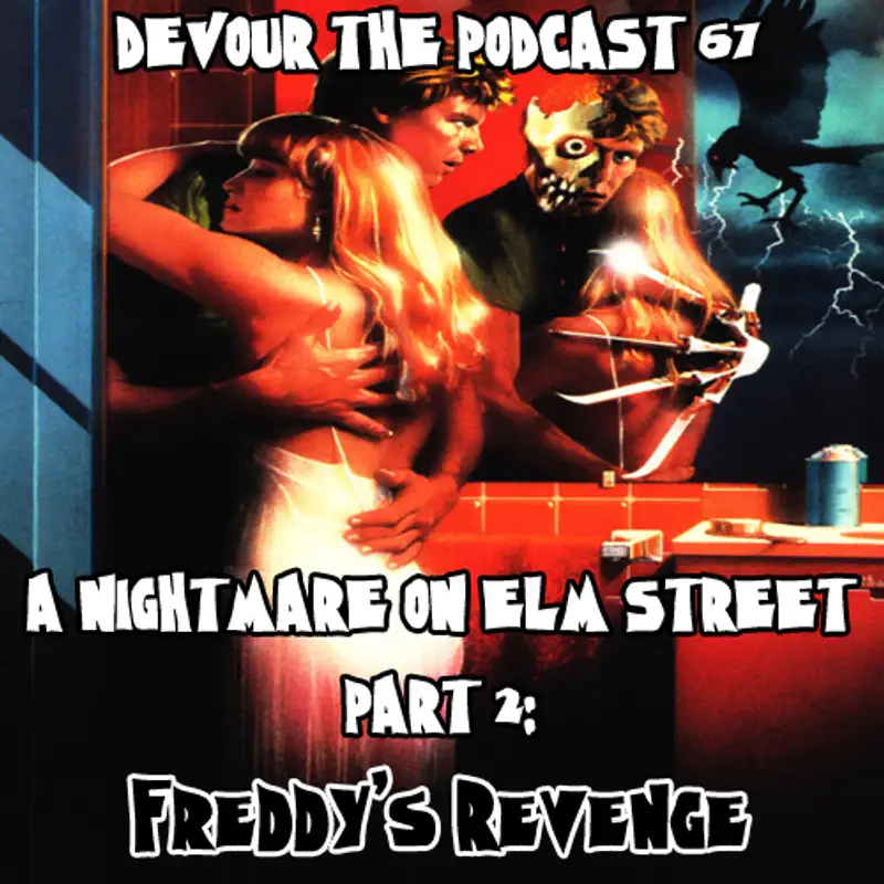 Devour the Podcast 67: The Nightmare on Elm Street Retrospective Part 2: Freddy's Revenge