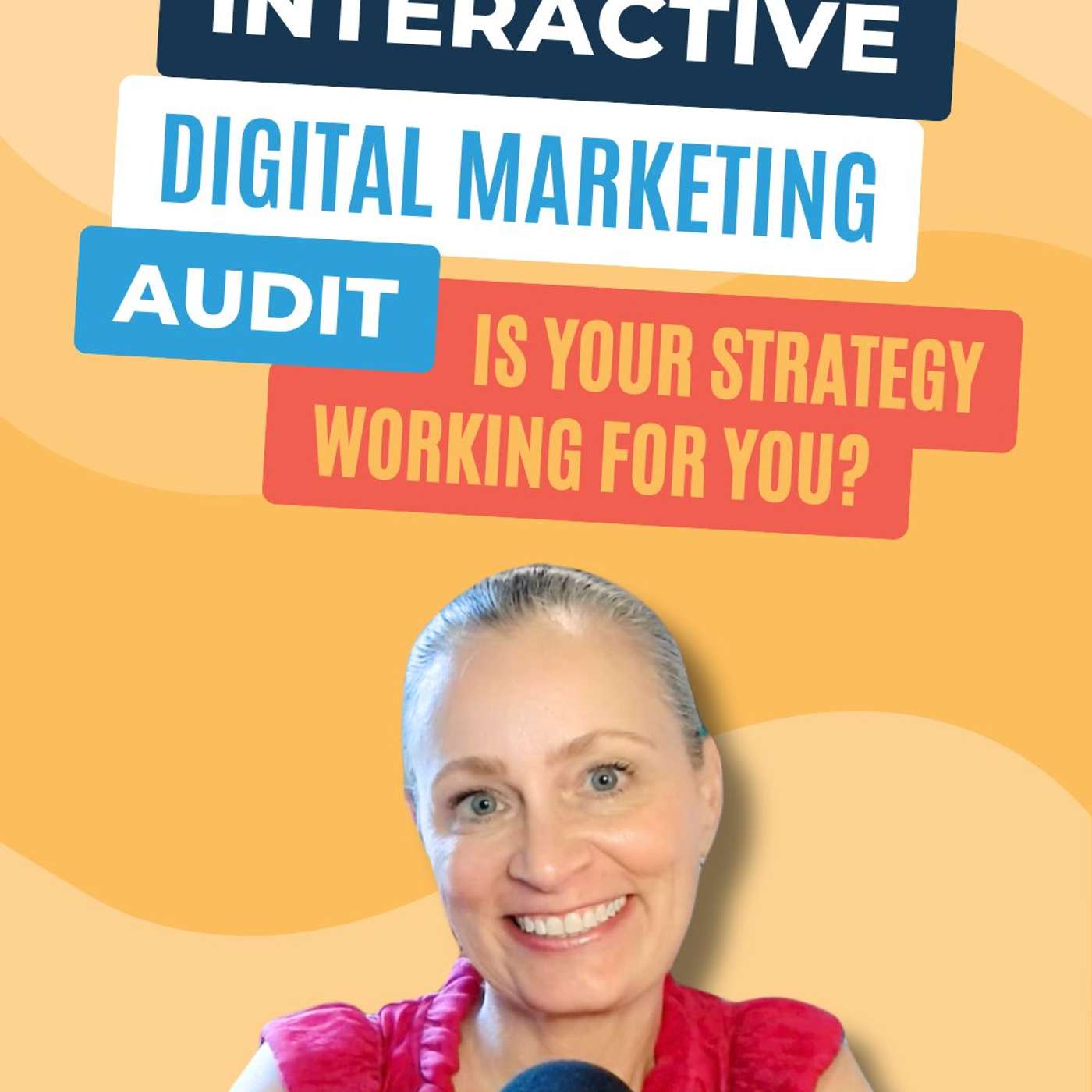 #229 - Interactive Digital Marketing Audit: Is Your Strategy Working for You?