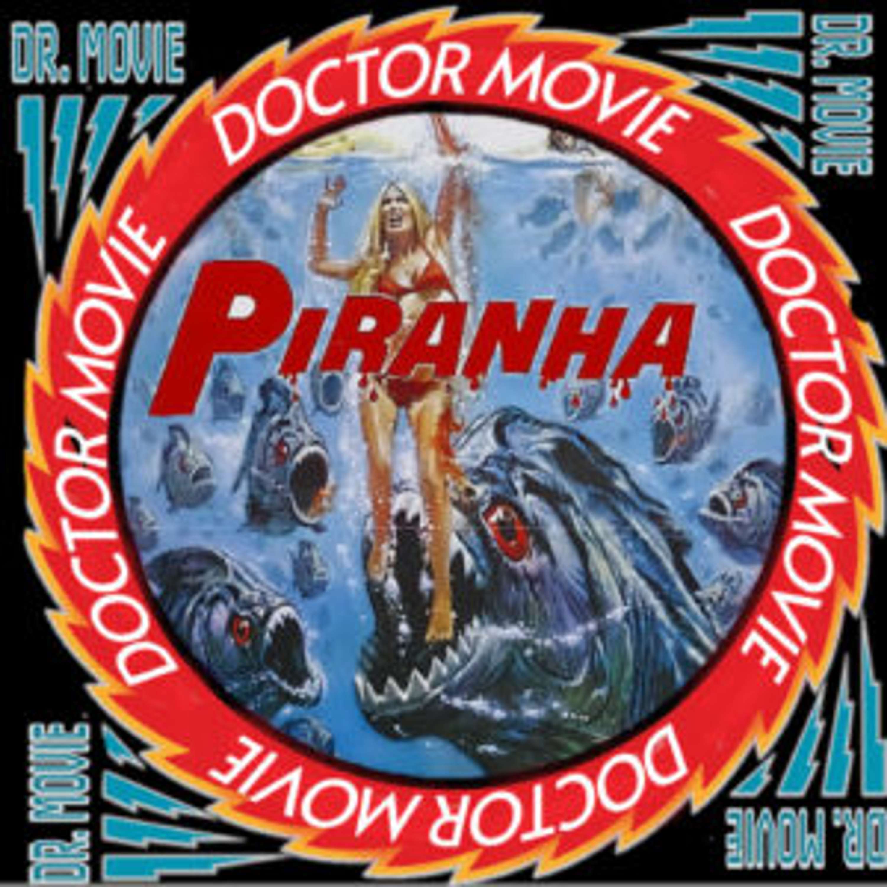 Doctor Movie: Episode 216: Piranha - podcast episode cover