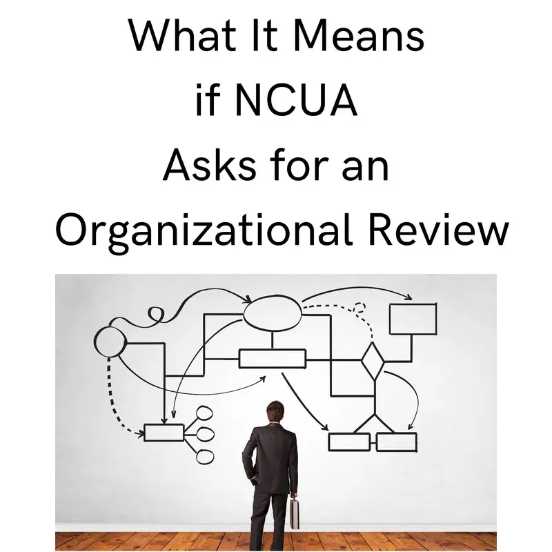 You Need to Worry If ... NCUA Asks for an Org Review