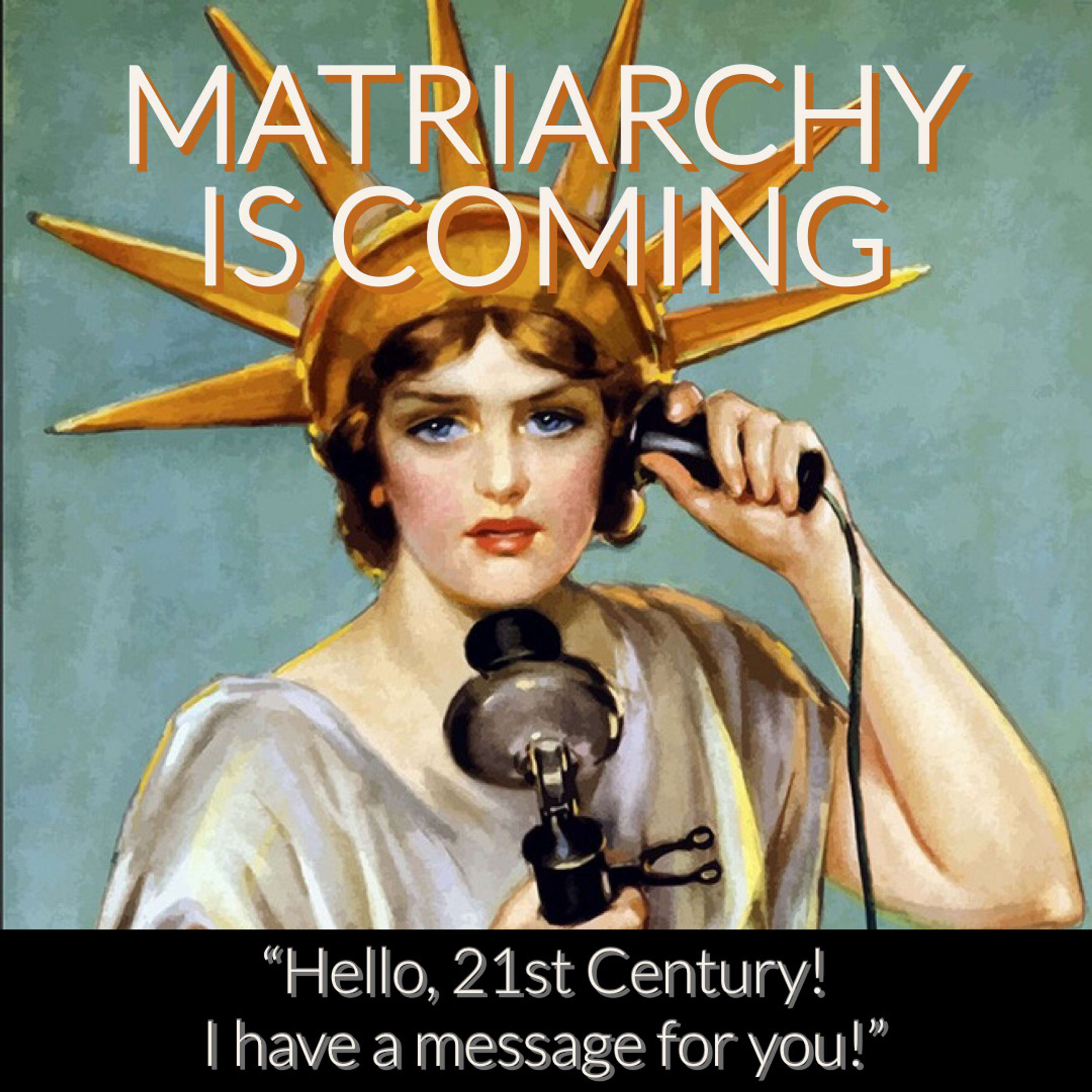 What Is Matriarchy and Why Do We Want It?