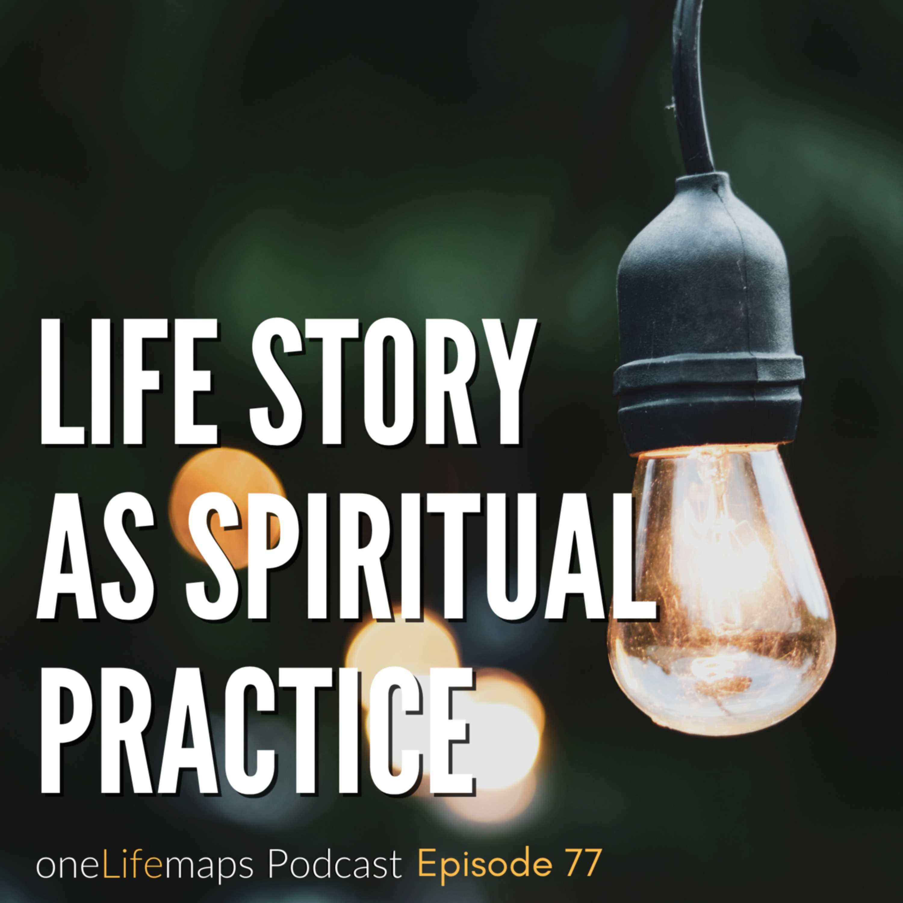 77. Life Story as Spiritual Practice