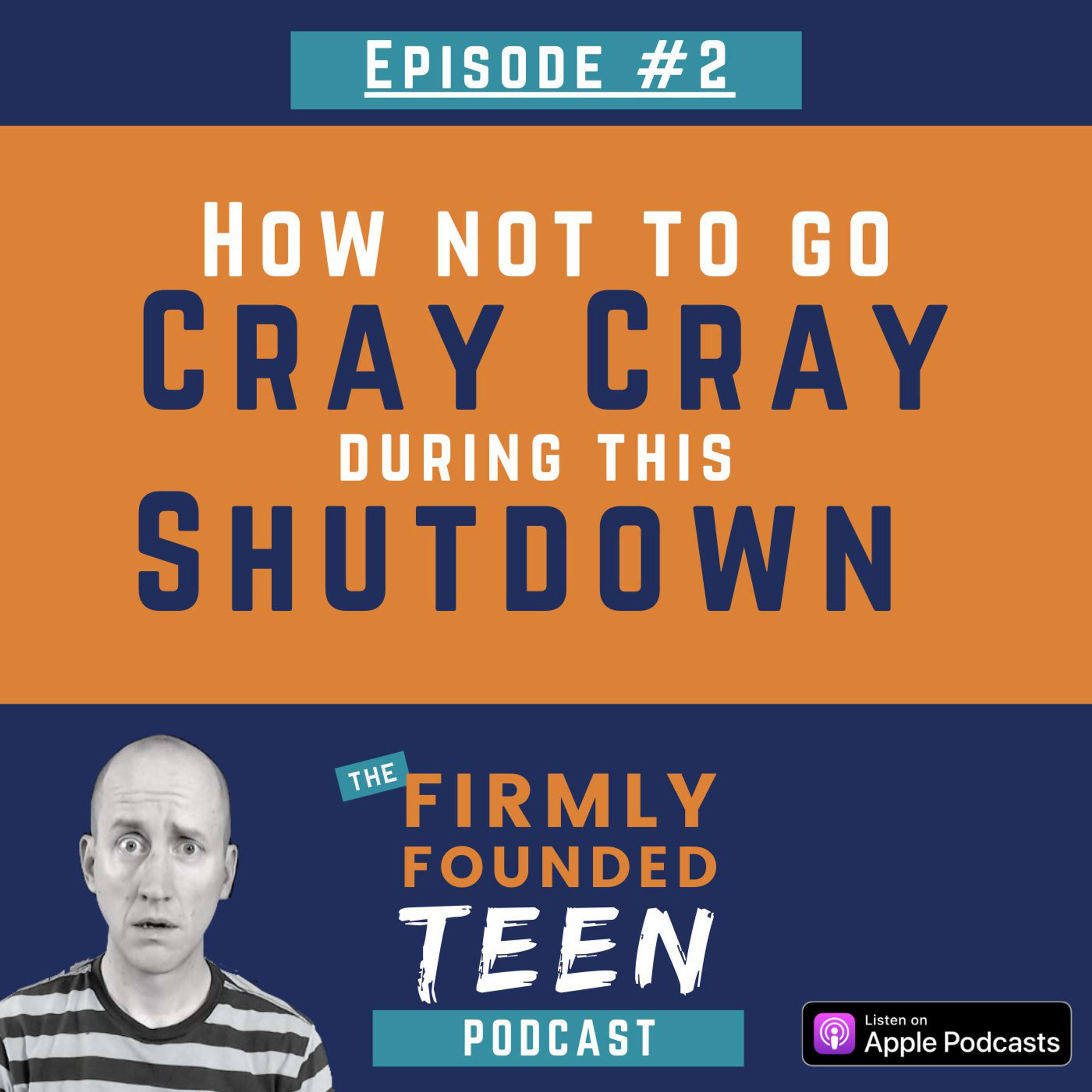 cover of episode How Not To Go Cray Cray During this Shutdown