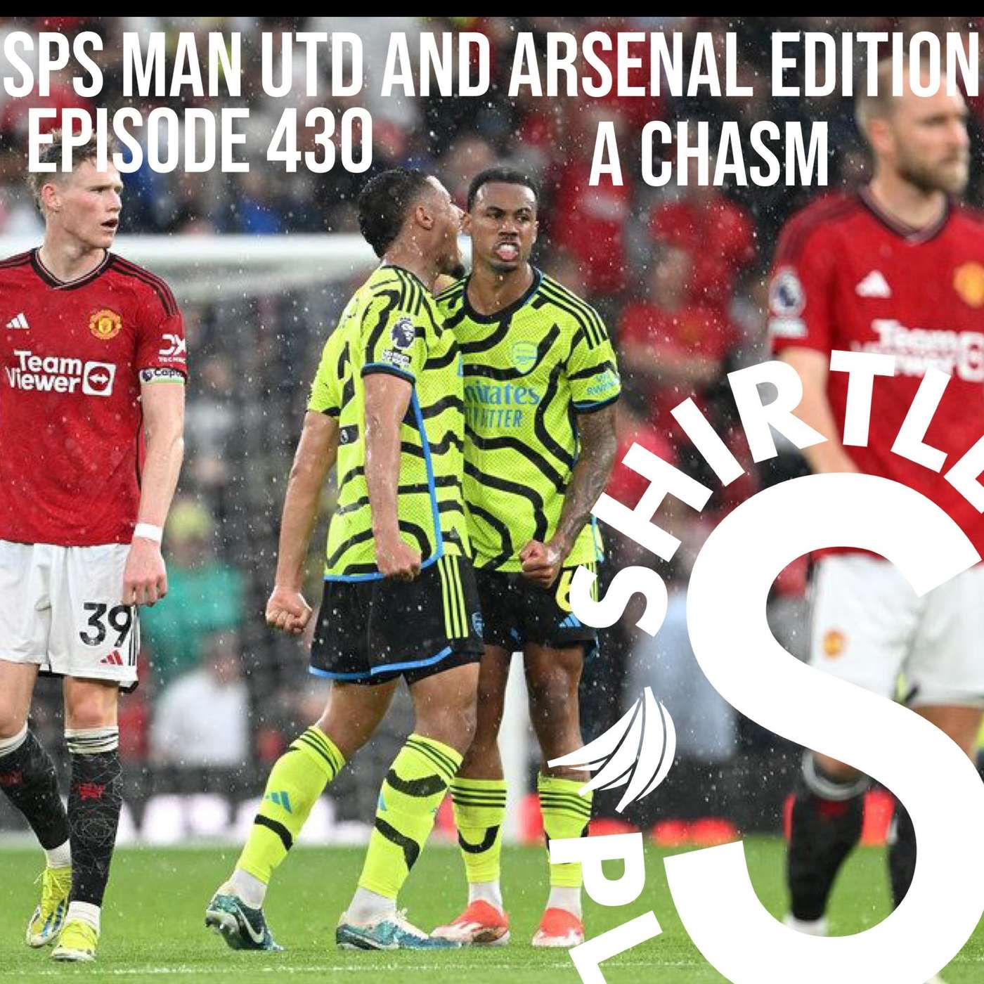 SPS Man Utd and Arsenal Edition - A Chasm - Episode 430