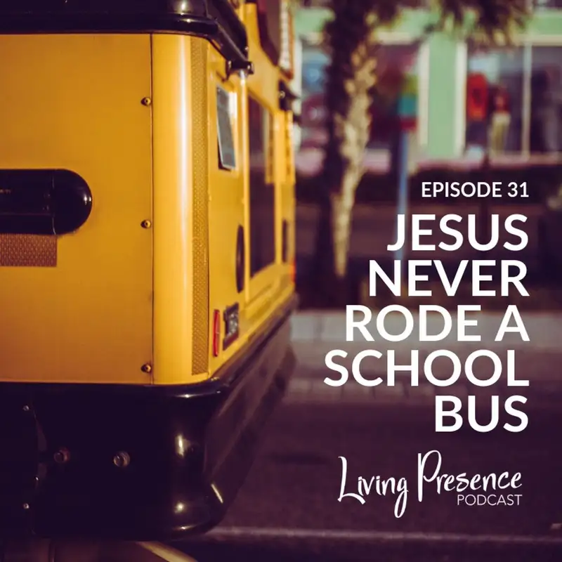 Jesus Never Rode a School Bus