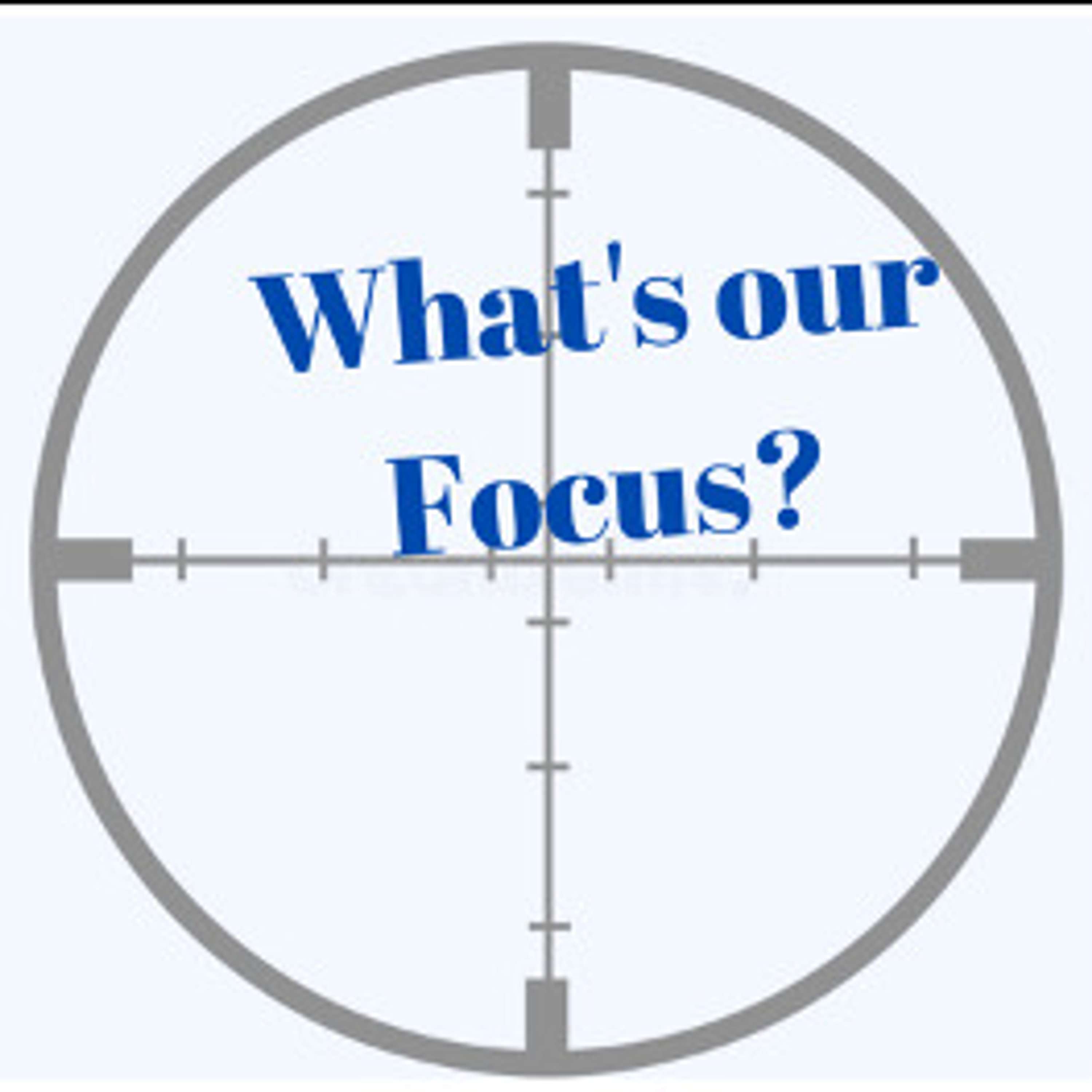 What is our Focus? episode artwork