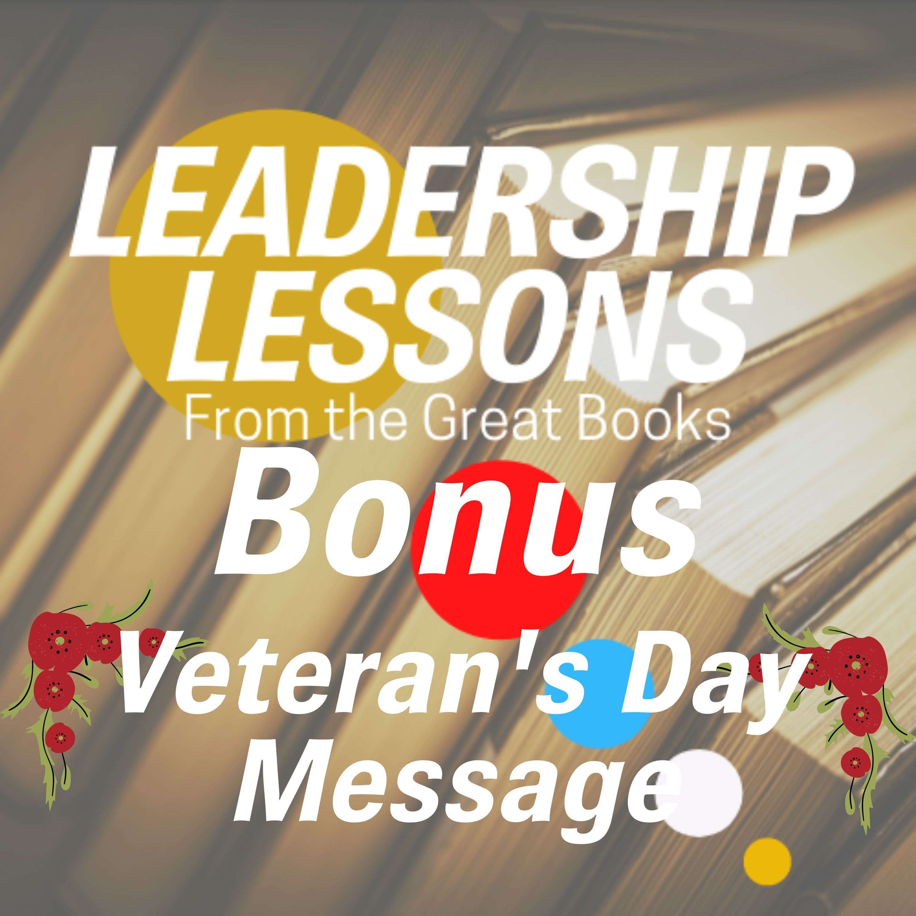 Leadership Lessons From The Great Books (Bonus) - Veteran's Day Message