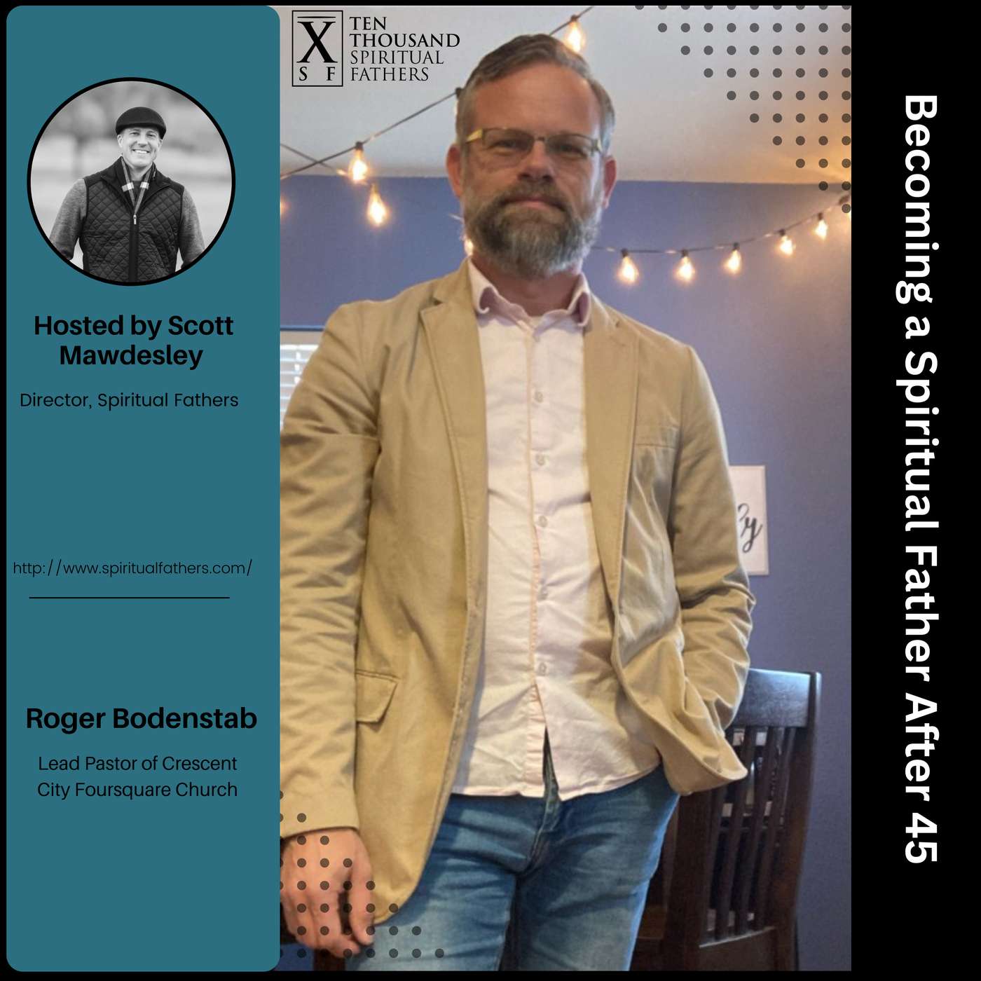 Roger Bodenstab - Becoming a Spiritual Father After 45, Ep #8