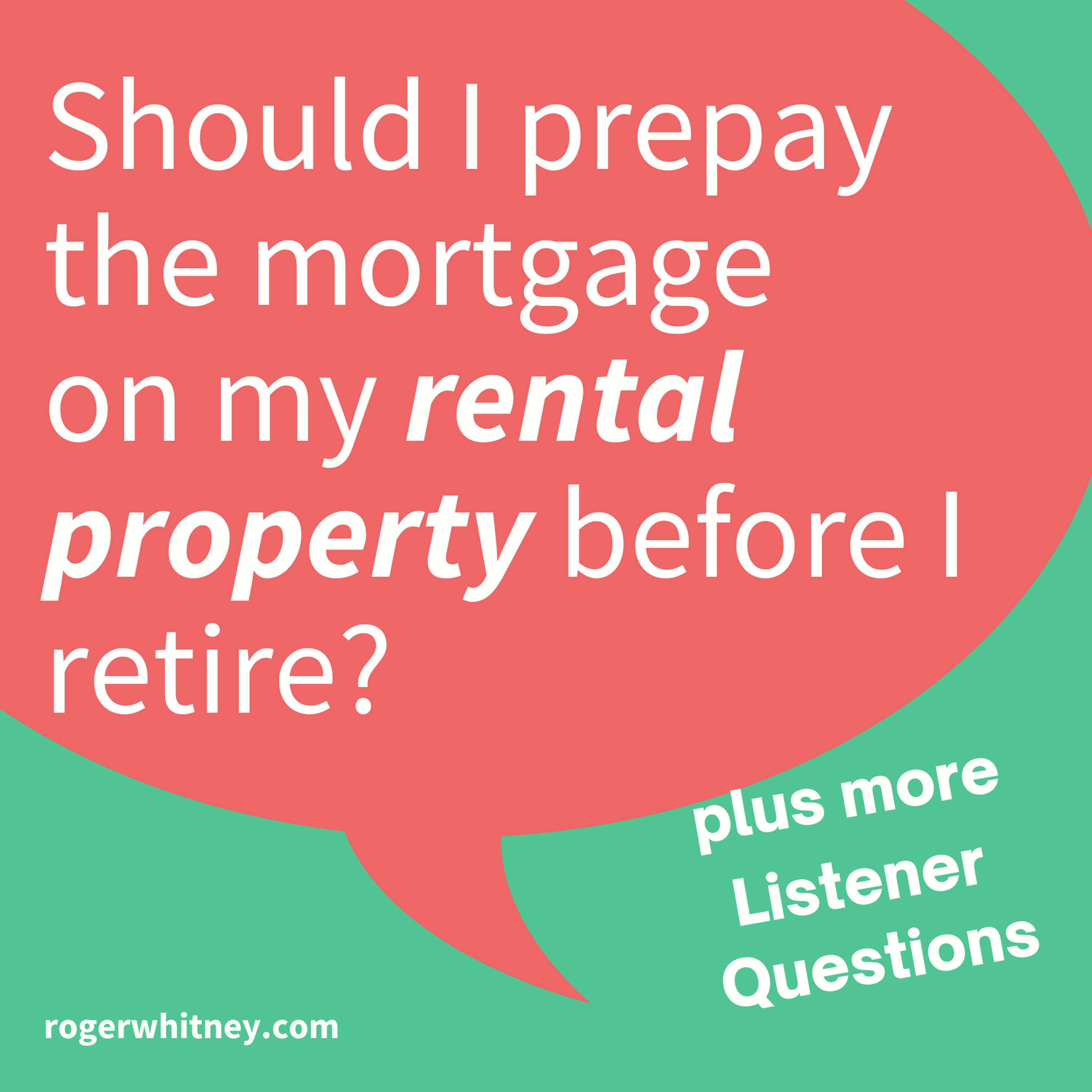 Should I Prepay the Mortgage on My Rental Property Before I Retire?