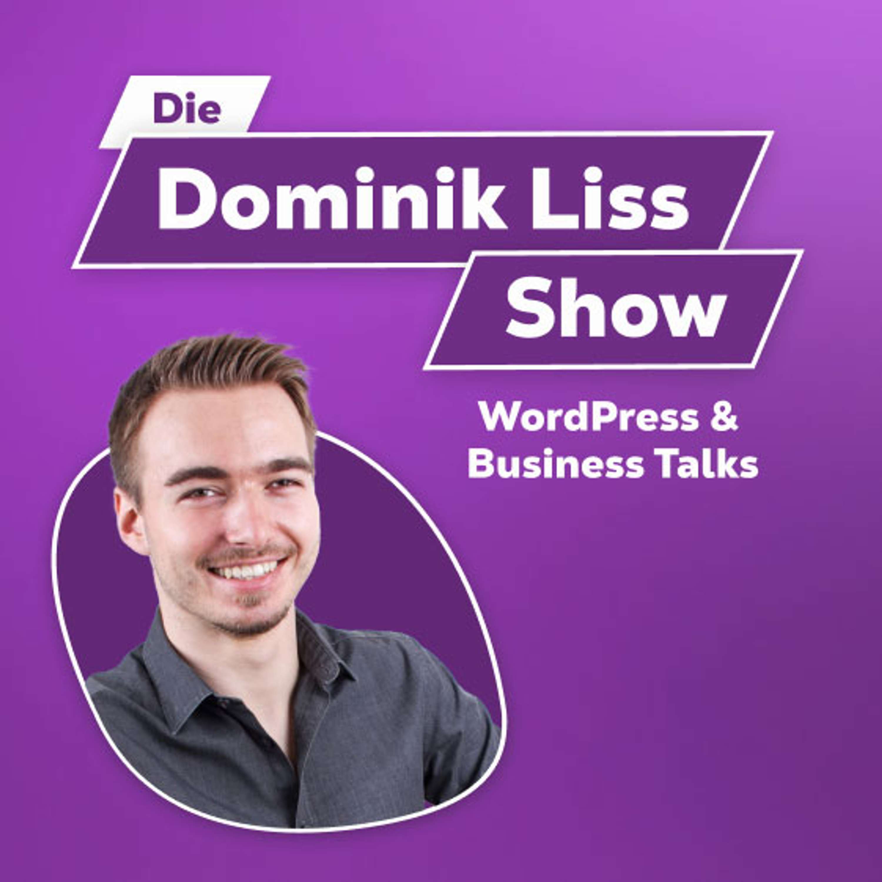 Die Dominik Liss Show (WordPress & Business Talks)