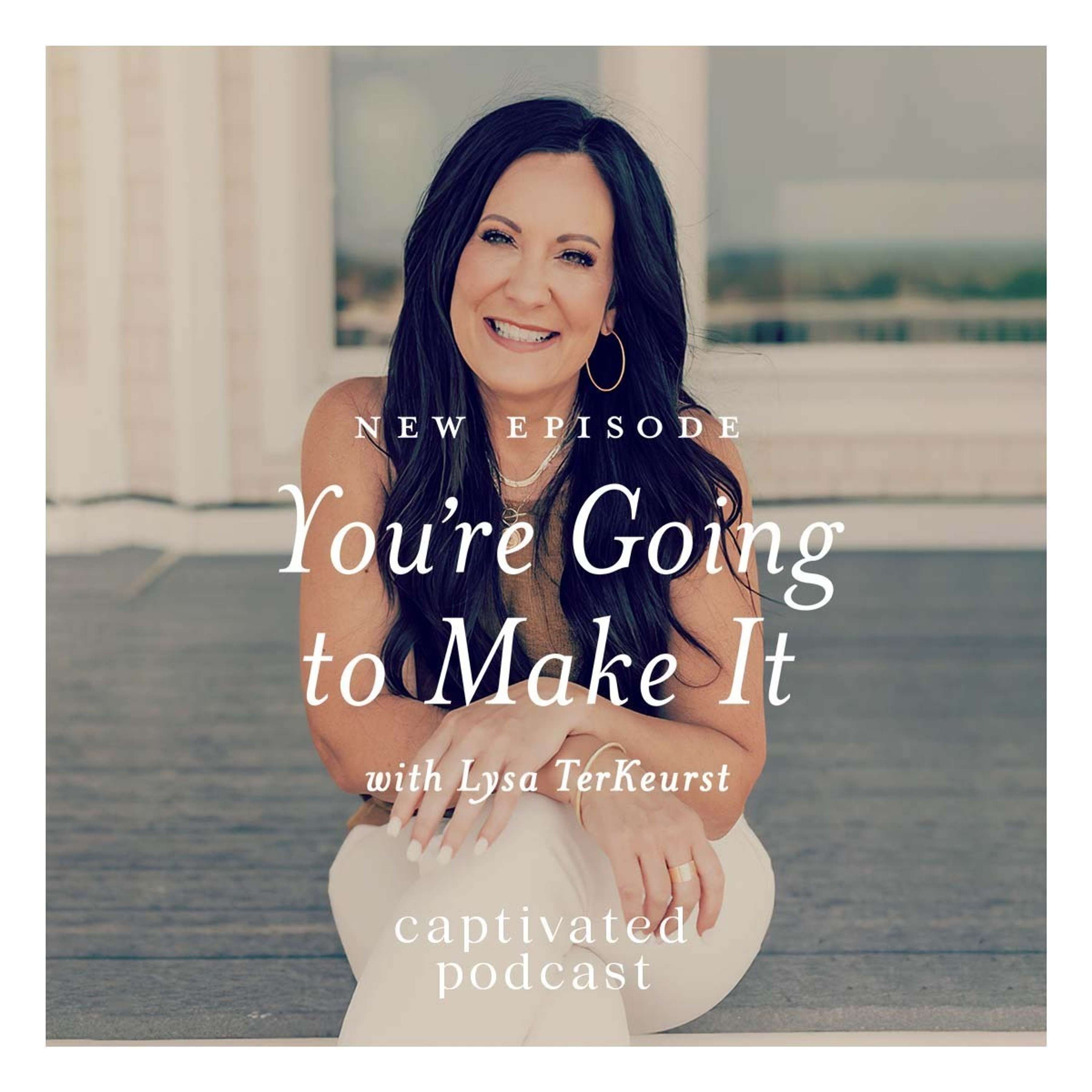 You’re Going to Make It with Lysa TerKeurst