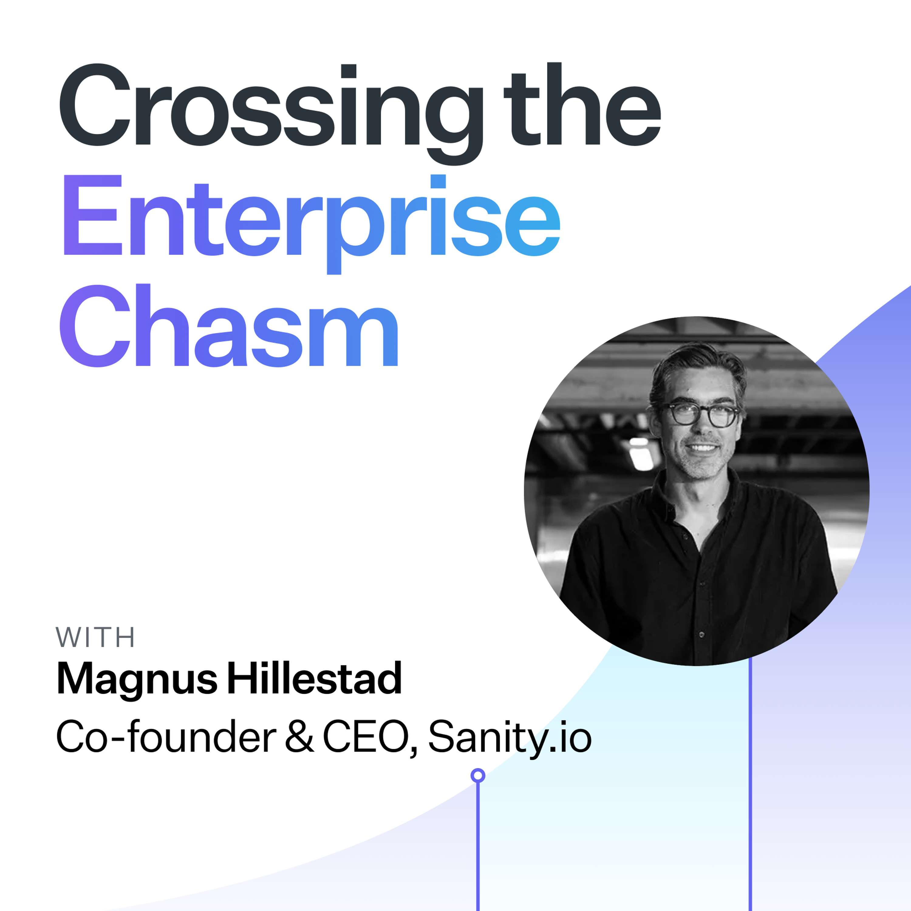 Crossing the Enterprise Chasm