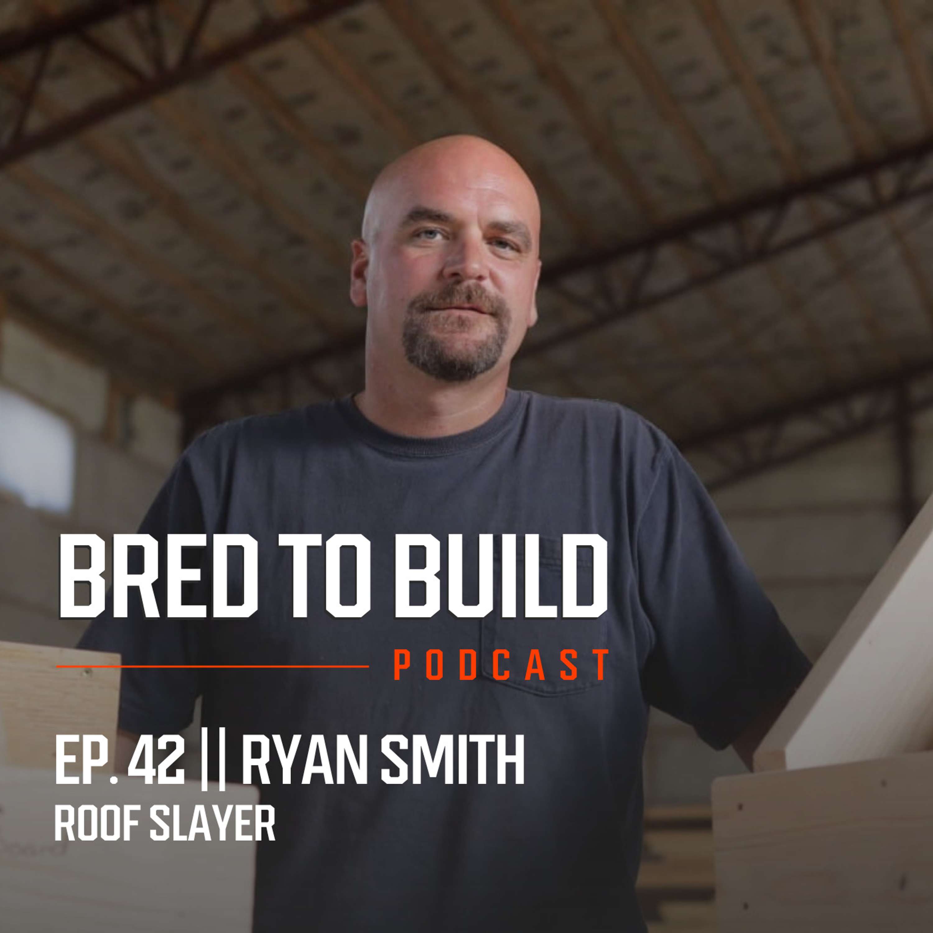 Ep: 42 - Roof Slayer w/ Ryan Smith: Mastering the Art of Roof Cutting, Mentorship and the Impact of Social Media