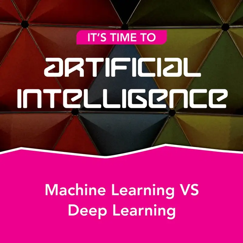 S2.Ep2 - Machine Learning vs Deep Learning 