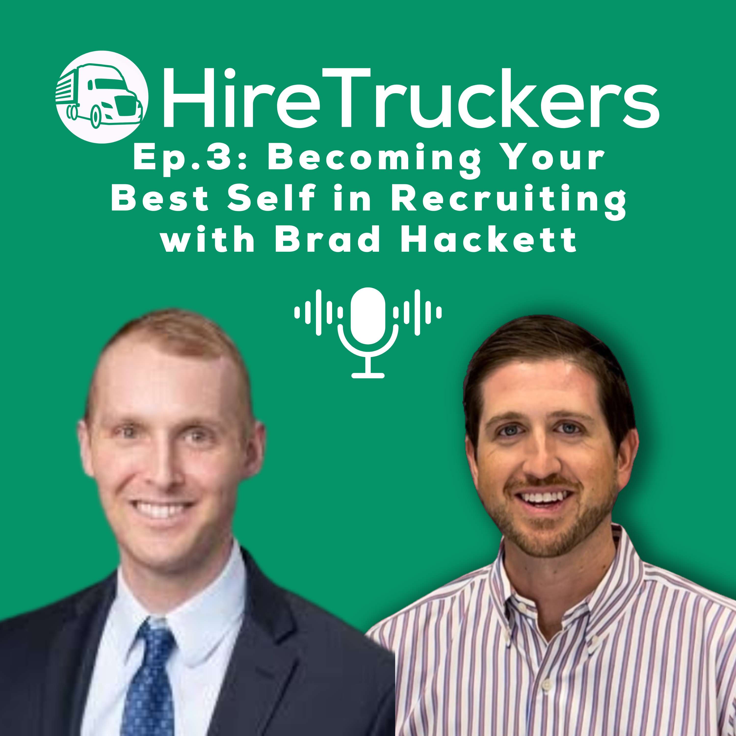 Ep. 3 - Becoming Your Best Self in Recruiting with Brad Hackett