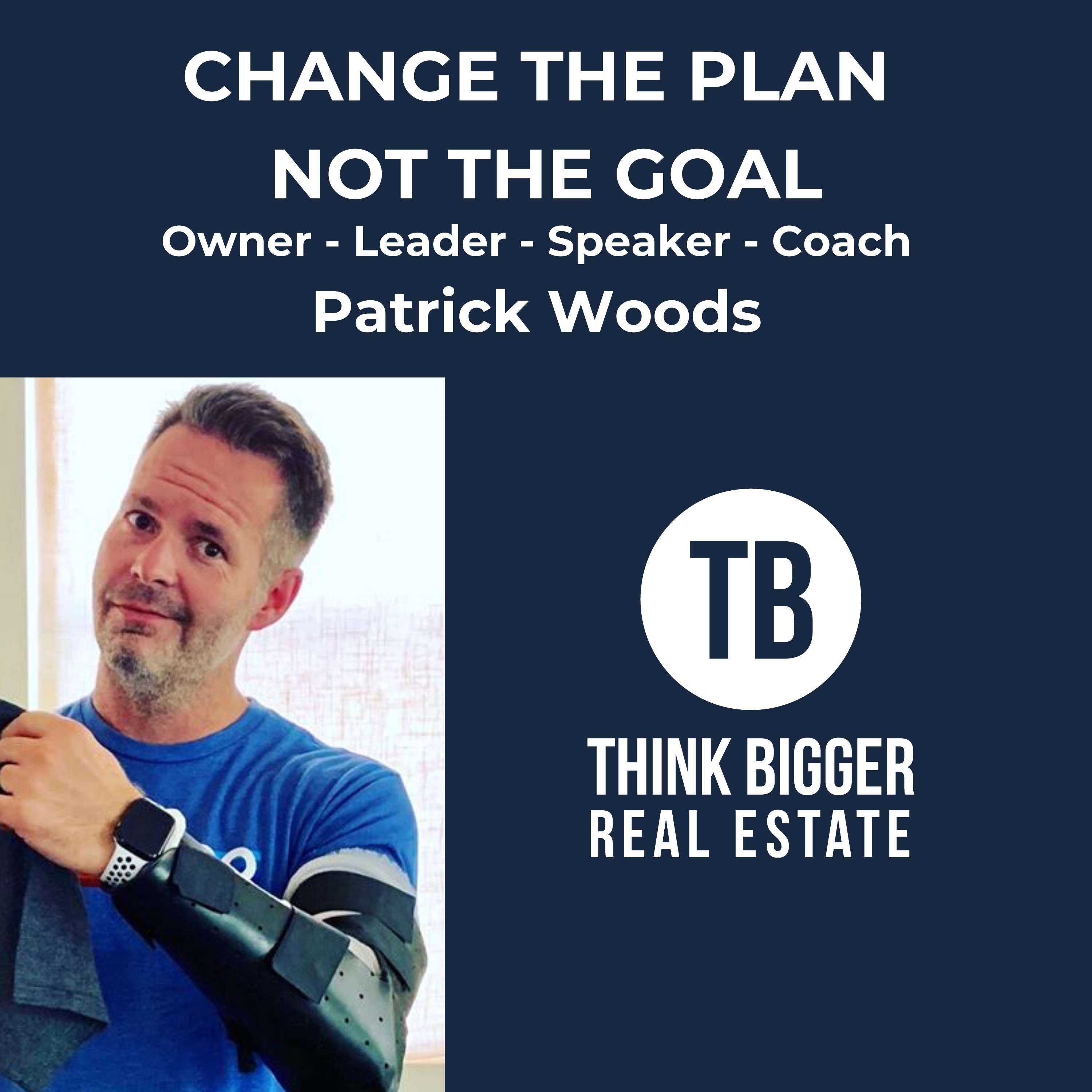 Change Your Plan, Not Your Goal with Patrick Woods