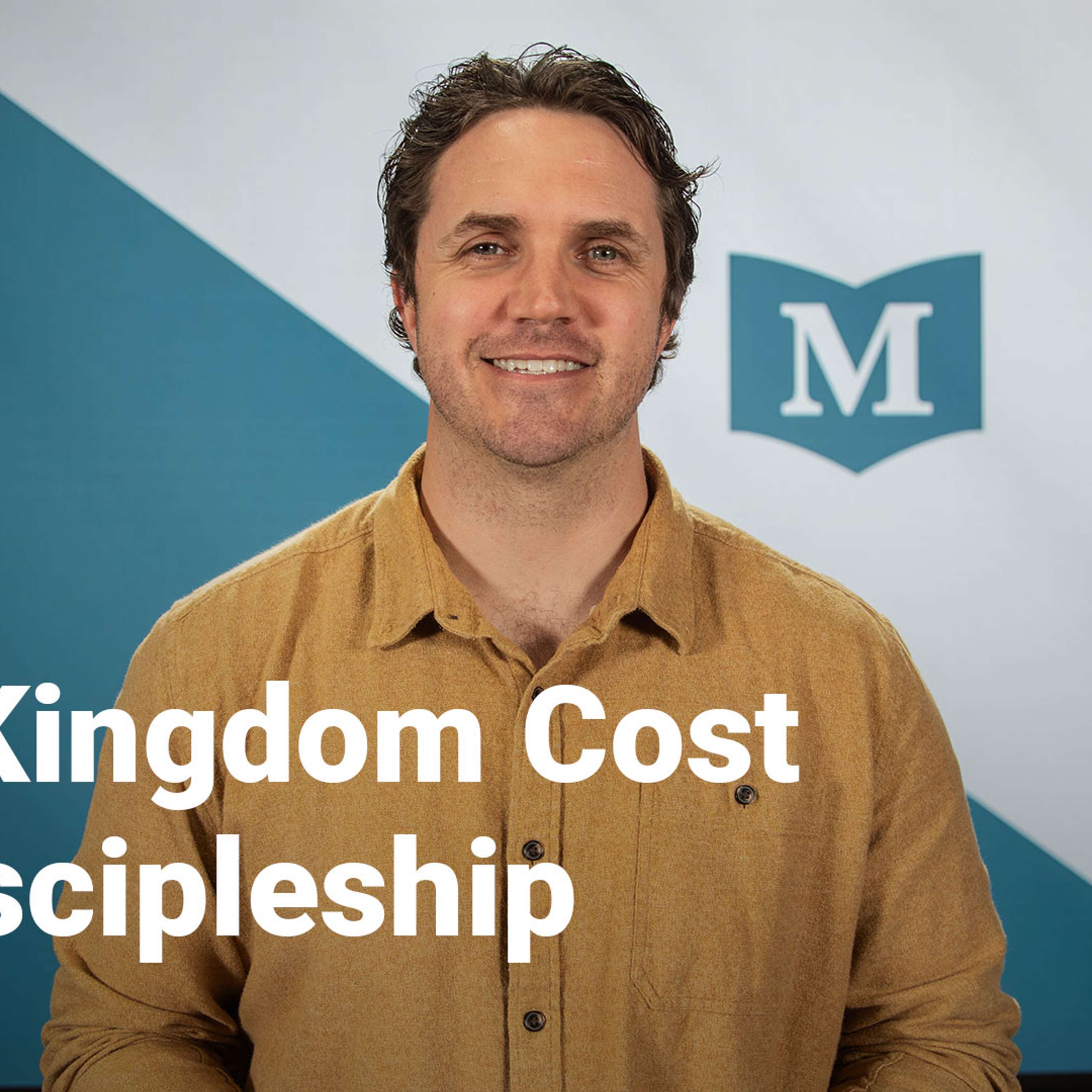 The Kingdom Cost of Discipleship | The Gospel of Mark: No Match for Jesus | Week 25