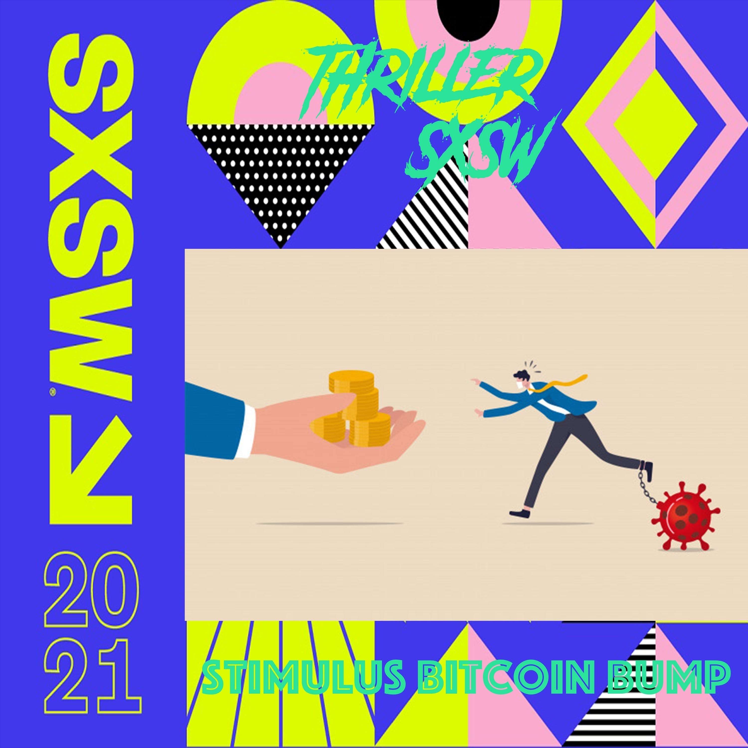 Thriller SXSW: Stimulus Bitcoin Bump