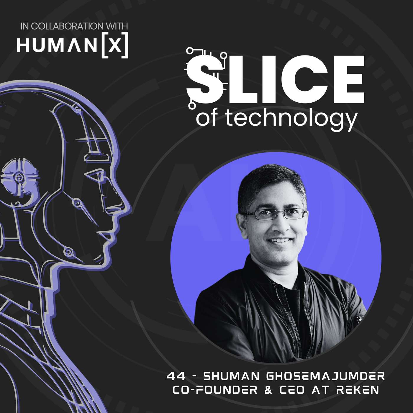#44 - Shuman Ghosemajumder, Co-Founder & CEO at Reken