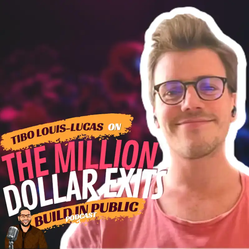 Million Dollar Exits Ep.1 with Tibo Louis-Lucas; Lessons from selling TweetHunter and becoming Maker Of The Year