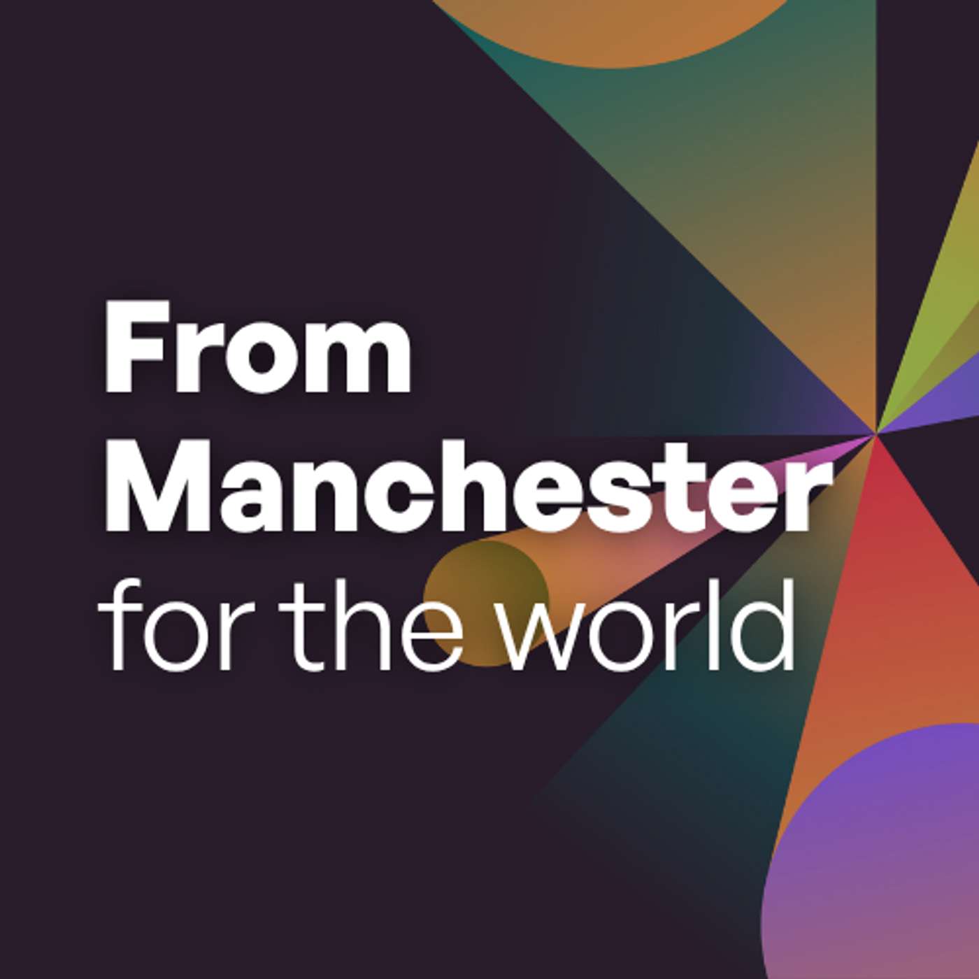 From Manchester For The World podcast artwork