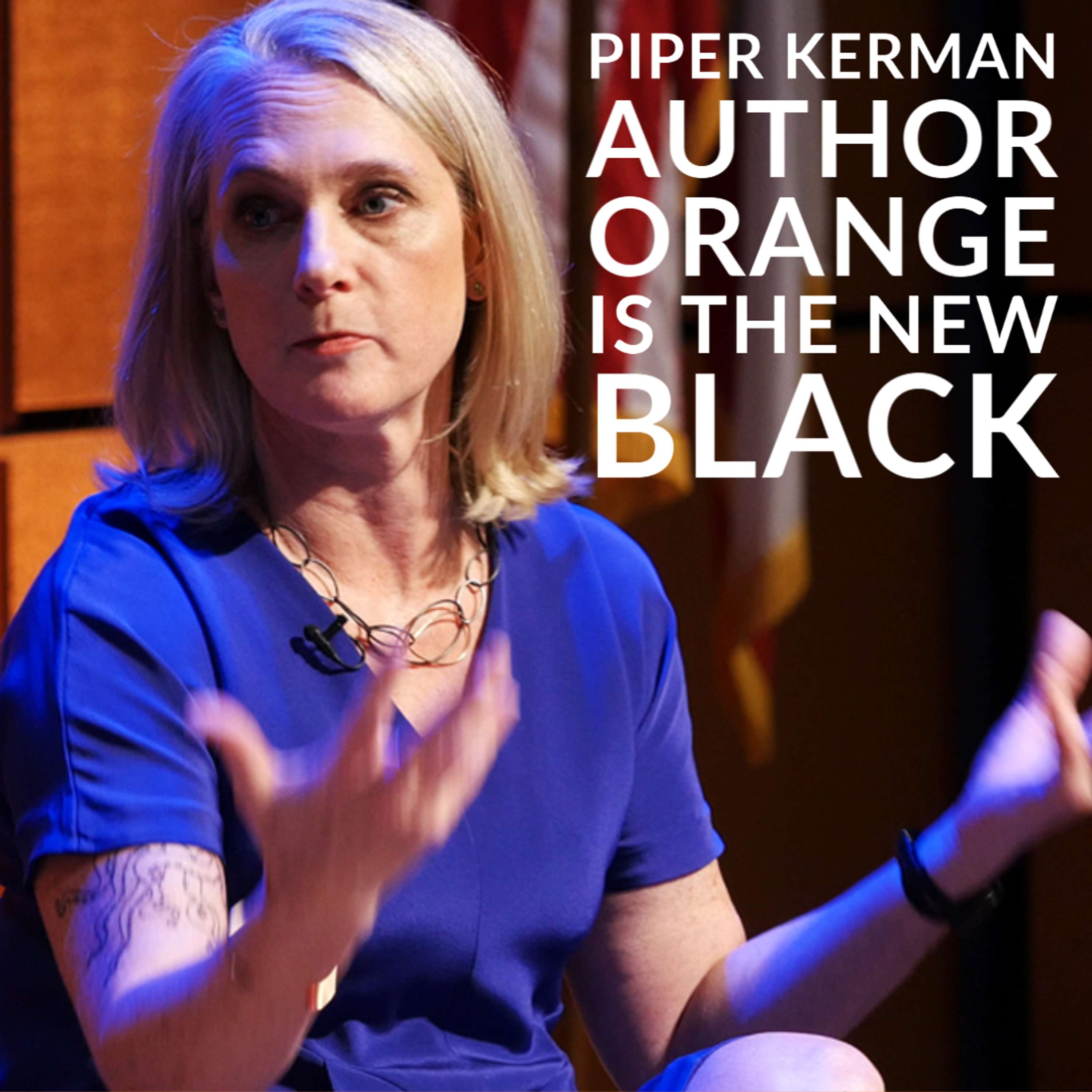 Piper Kerman, author of Orange is the New Black, is interviewed by Marni Freedman. - podcast episode cover