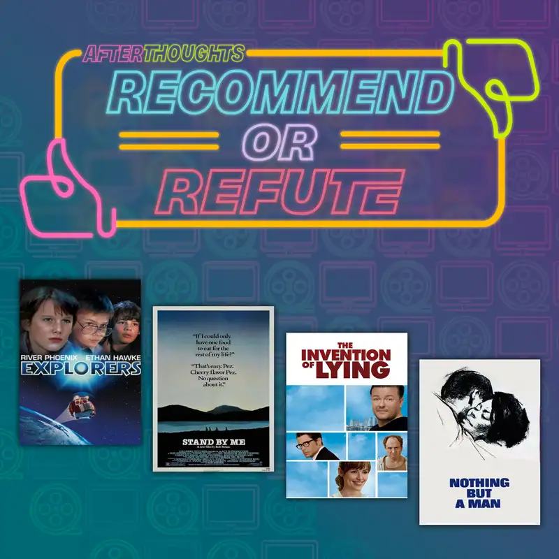 Recommend or Refute | Explorers (1985), Stand By Me (1986), The Invention of Lying (2000), and Nothing But a Man (1964)