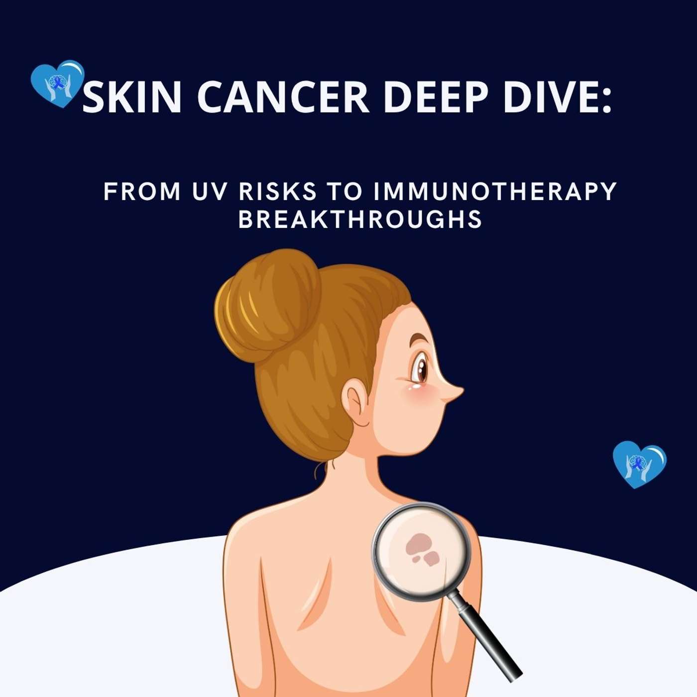 Skin Cancer Deep Dive: From UV Risks to Immunotherapy Breakthroughs