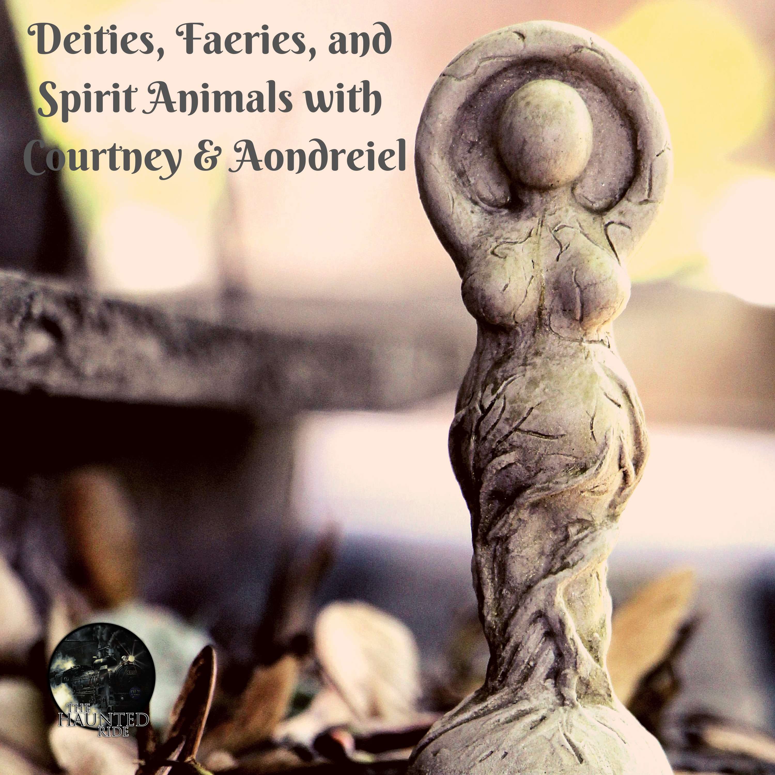 22: Deities, Faeries, and Spirit Animals with Courtney and Aondreiel