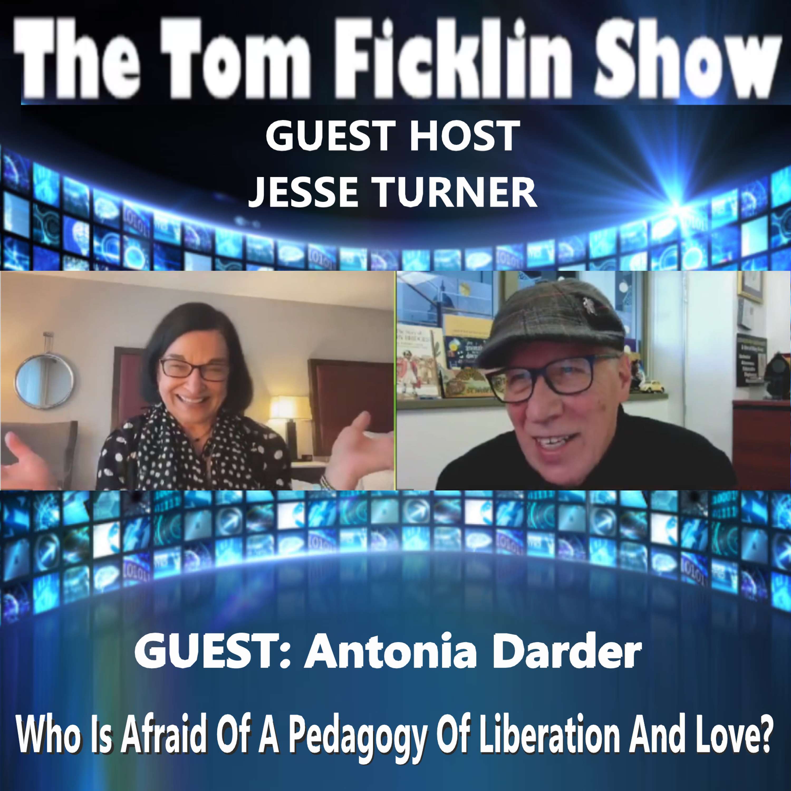 The Tom Ficklin Show (Jesse Turner): Who Is Afraid Of A Pedagogy Of Liberation And Love?