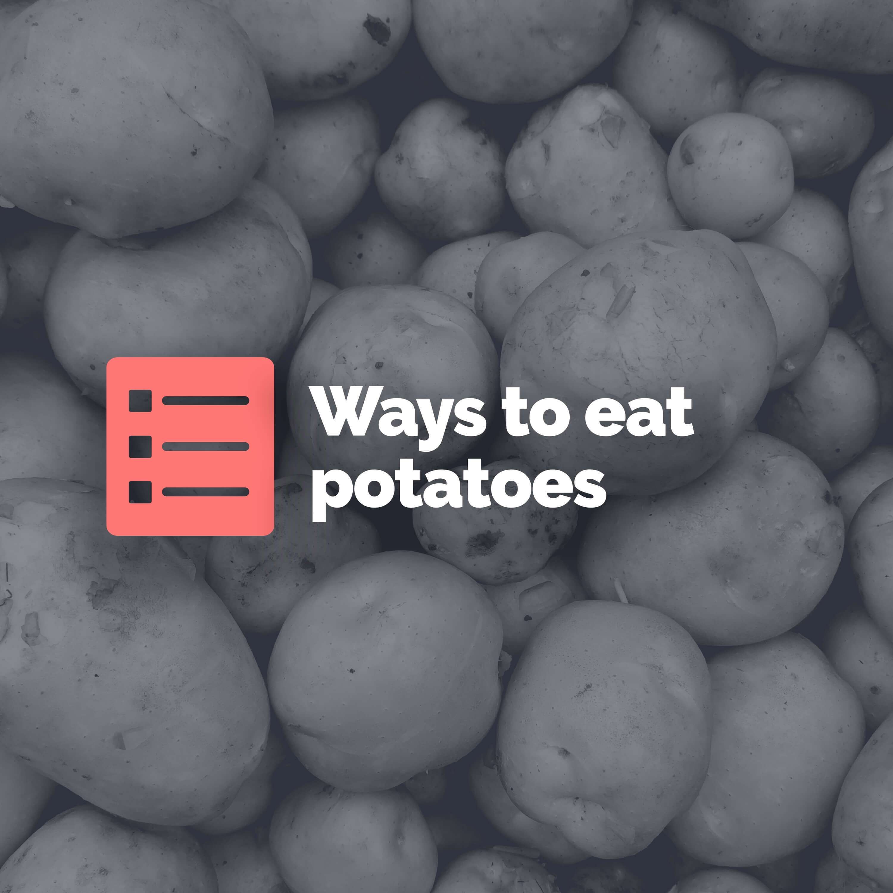 Top 5 ways to eat potatoes