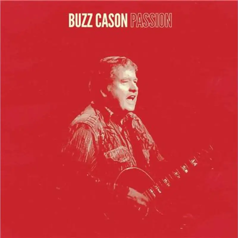 Legendary Troubadour BUZZ CASON New Album PASSION -
