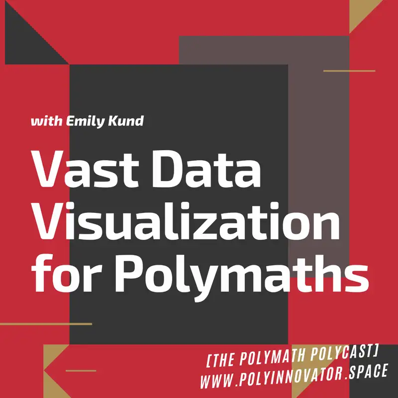 Vast Data Visualization for Polymaths with Emily Kund [Interview]