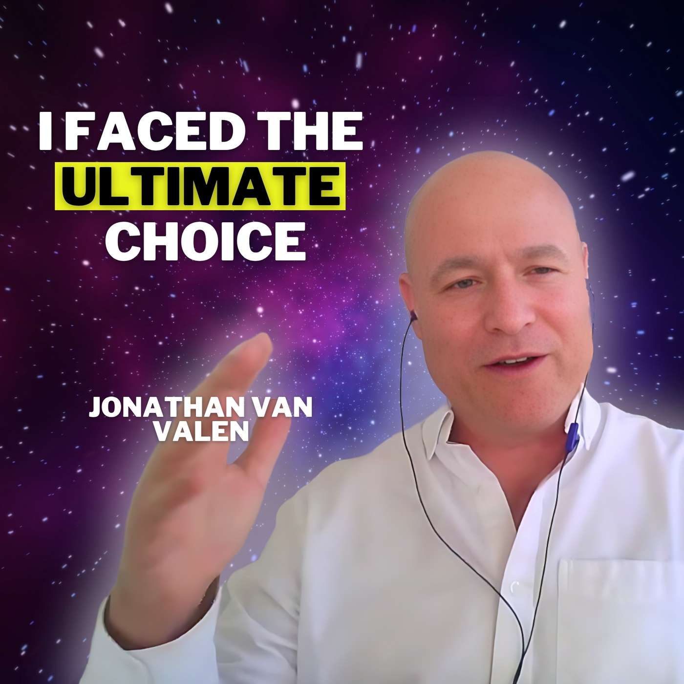 UC 63: The Moment He CHOSE to Return After Crossing the Threshold of Death | Jonathan Van Valen