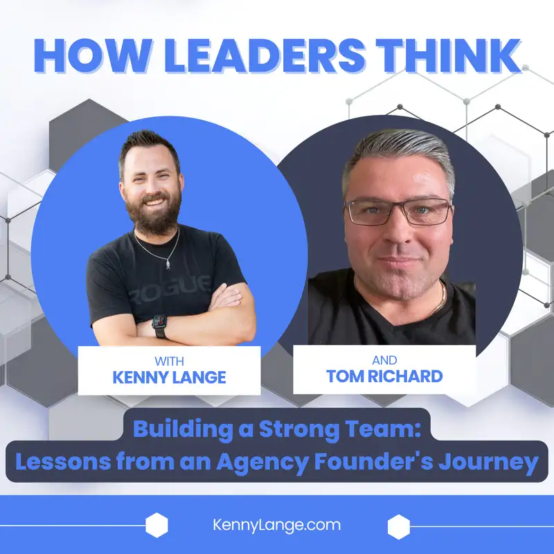 S2:E11 | How Tom Richard Thinks About Building a Strong Team: Lessons from an Agency Founder's Journey