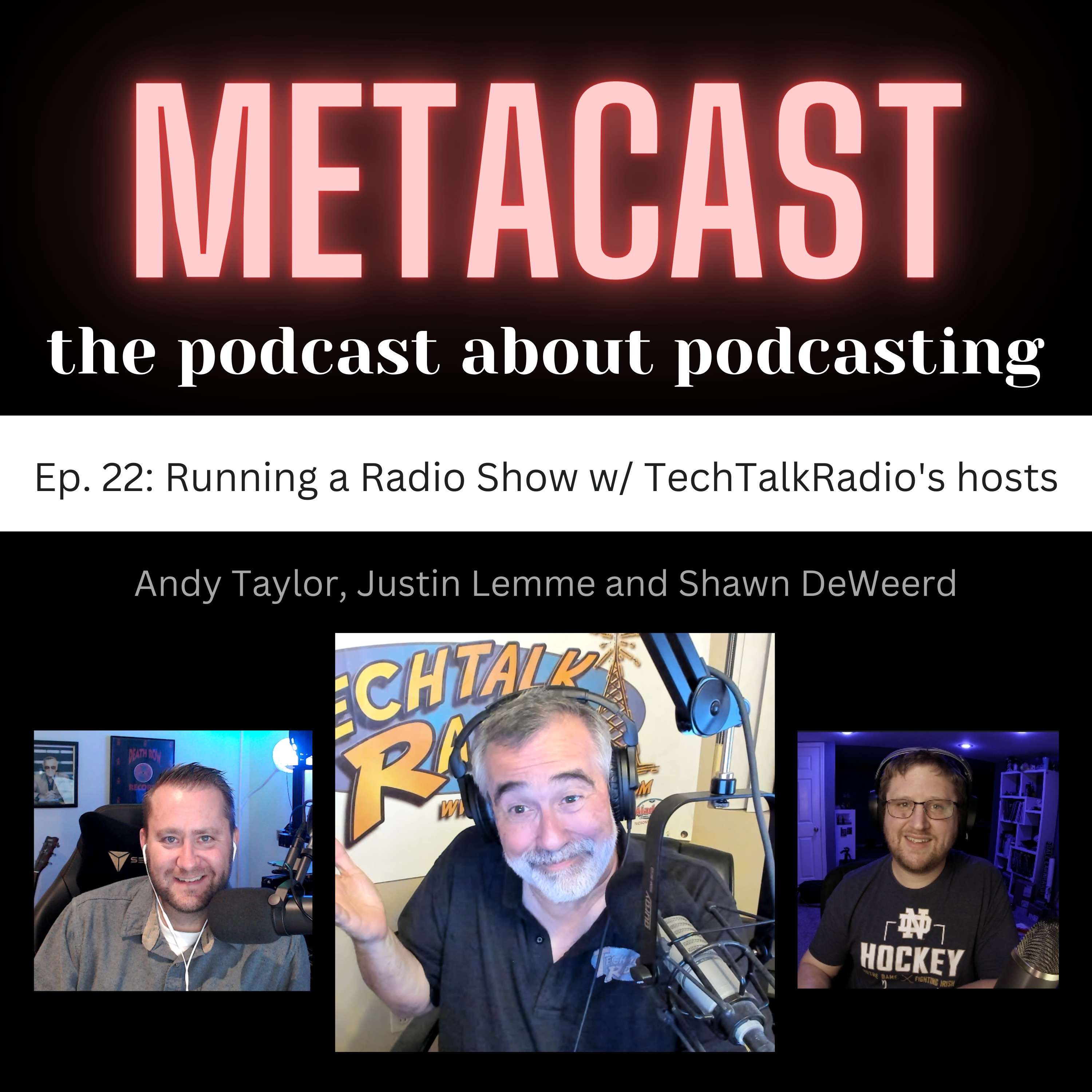 22. Running a radio show with TechTalkRadio's Andy Taylor, Justin Lemme and Shawn DeWeerd - podcast episode cover