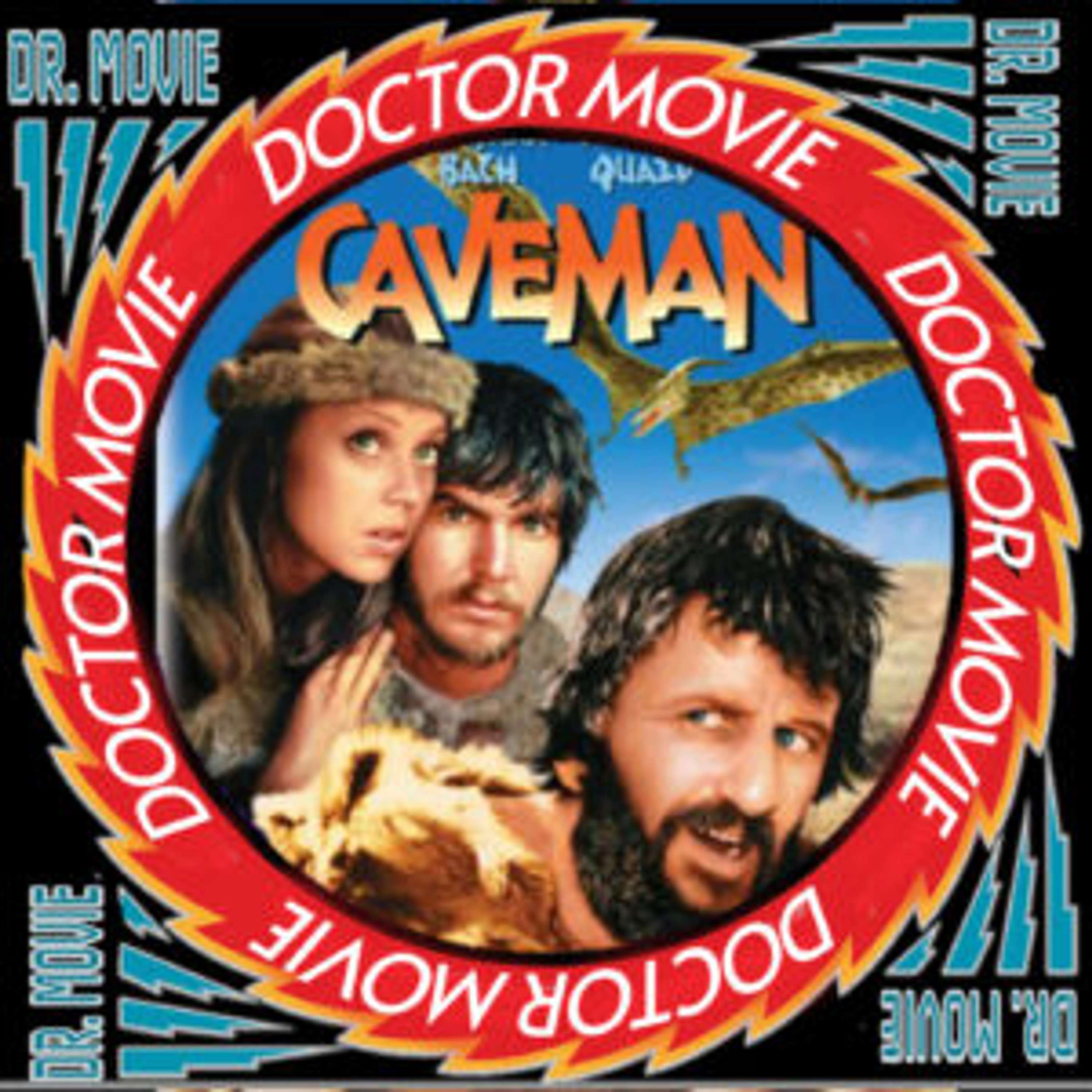 Doctor Movie: Episode 263: Caveman - podcast episode cover