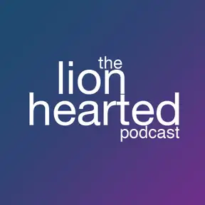 The Lionhearted Podcast