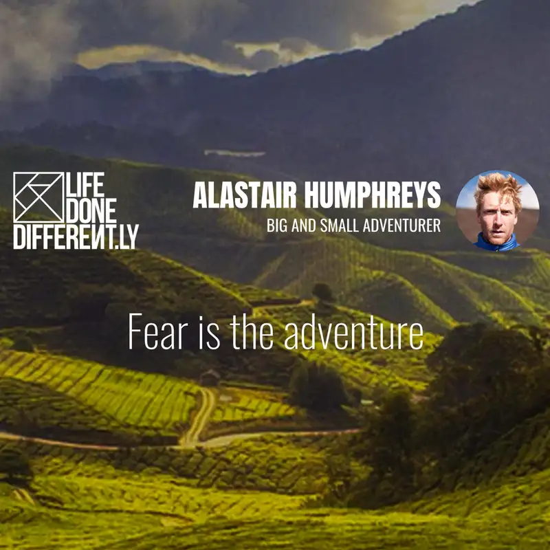 Alastair Humphreys - Fear is an adventure