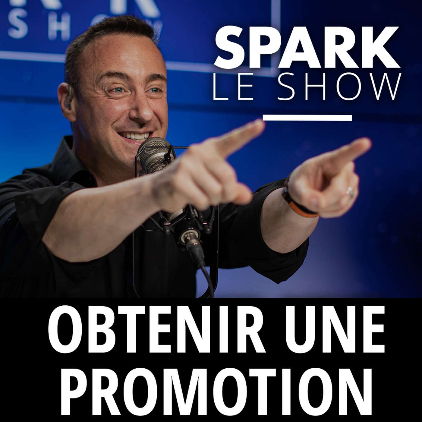 SPARK LE SHOW : 7 clés pour obtenir une promotion