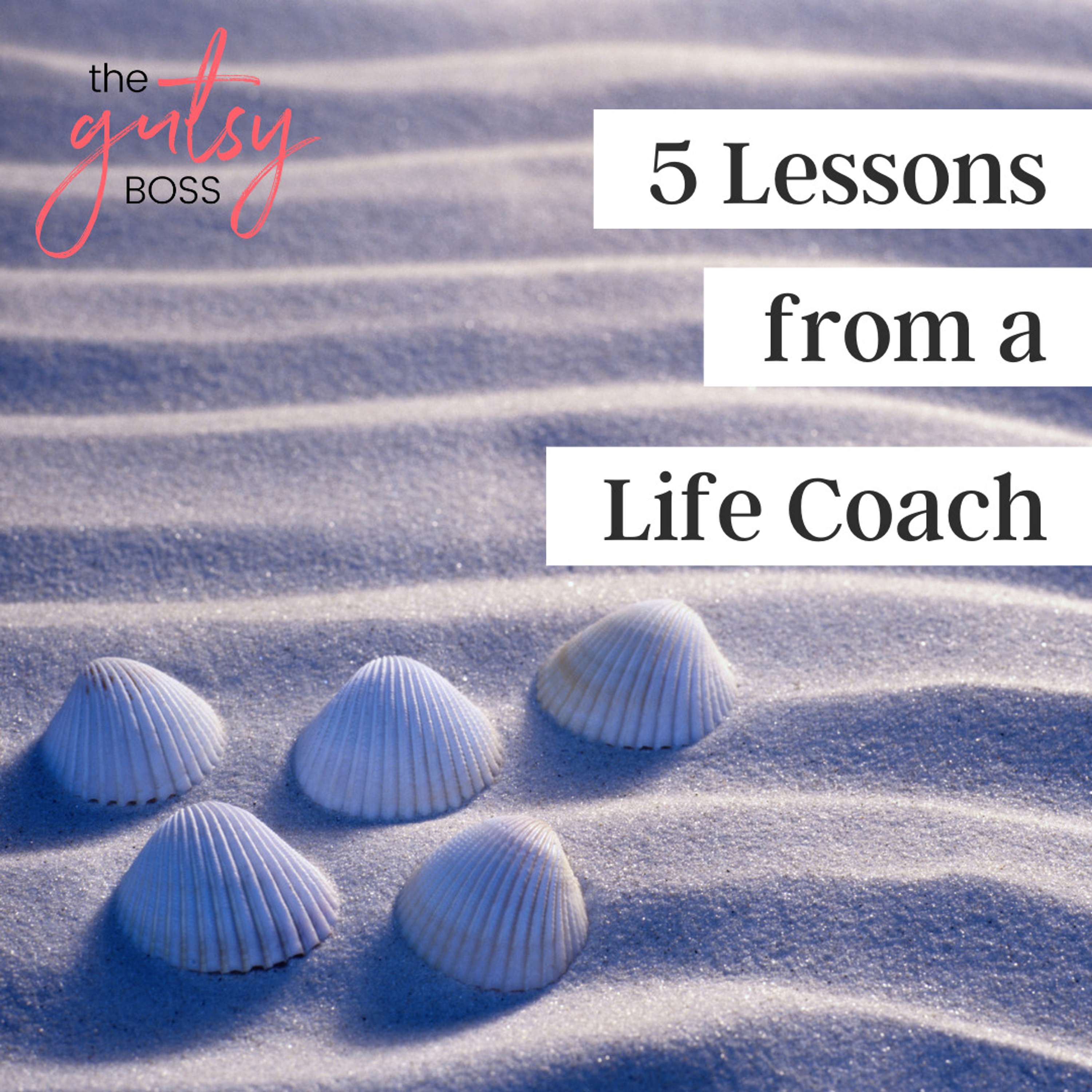 24. 5 Lessons from a Life Coach