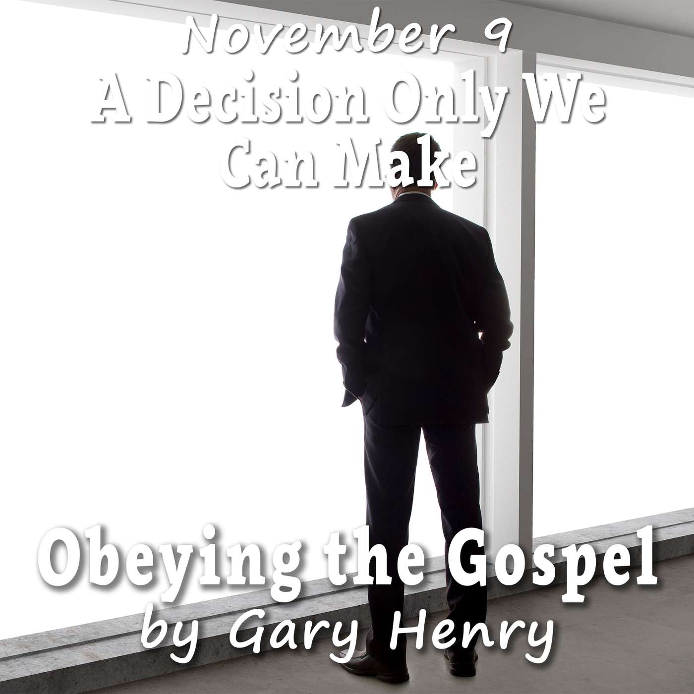 A Decision Only We Can Make (November 9)