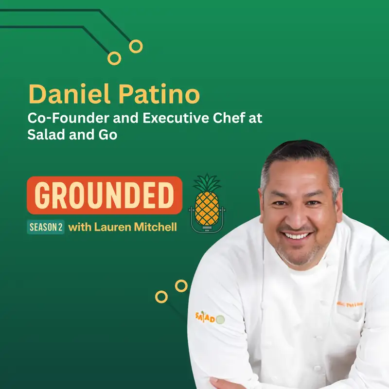 Fastest growing healthy QSR brand: Salad & Go with Daniel Patino - Grounded Podcast - Episode #28