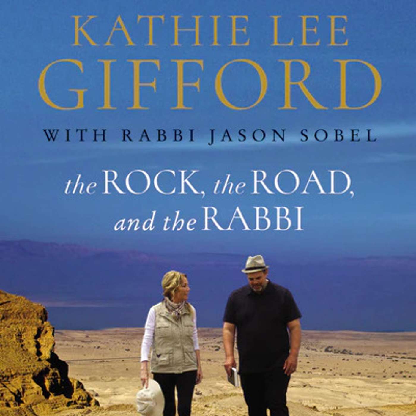 Explore & Discover: The Rock, the Road, and the Rabbi by Kathie Lee Gifford