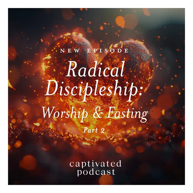 Radical Discipleship: Worship and Fasting