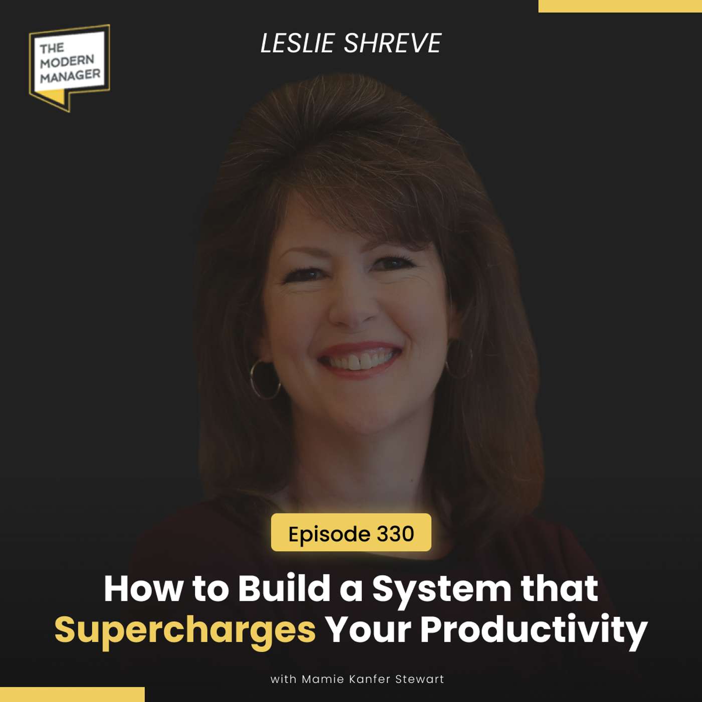 330: How to Build a System that Supercharges Your Productivity with Leslie Shreve