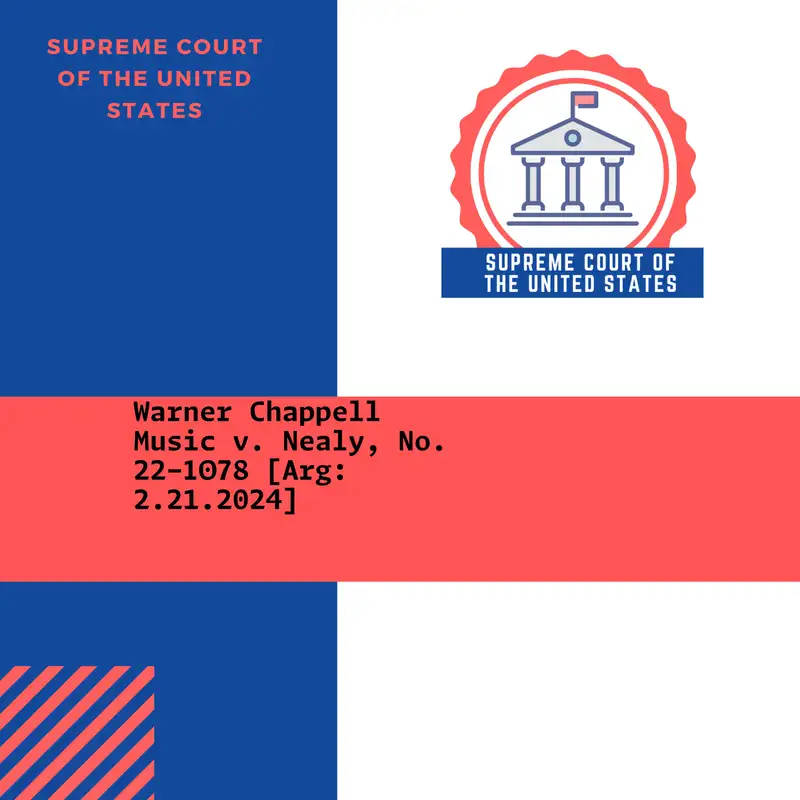 Warner Chappell Music v. Nealy, No. 22-1078 [Arg: 2.21.2024]
